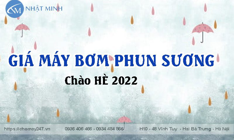 Giá máy bơm phun sương chào hè 2022
